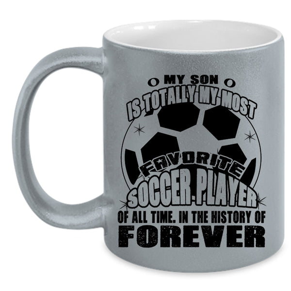 I Love My Son Coffee Mug, My Son Is My Most Favorite Soccer Player Accent Mug