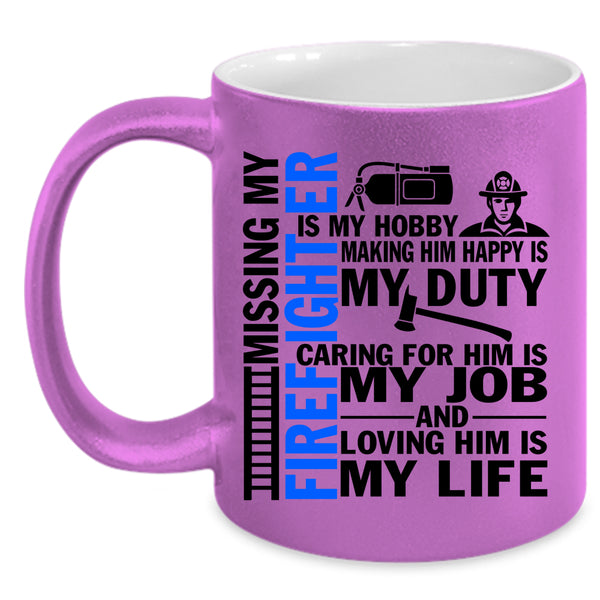 Loving Him Is My Life Coffee Mug, Don't Mess With Firefighter Accent Mug