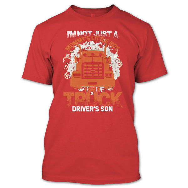 I'm Not Just A Mommy's Little Boy T Shirt, I'm A Truck Driver's Son T Shirt