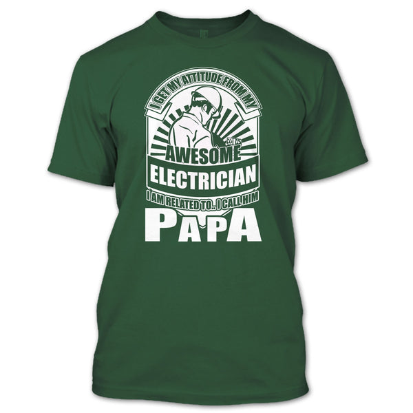 Awesome Electrician T Shirt, I Call Him Papa T Shirt