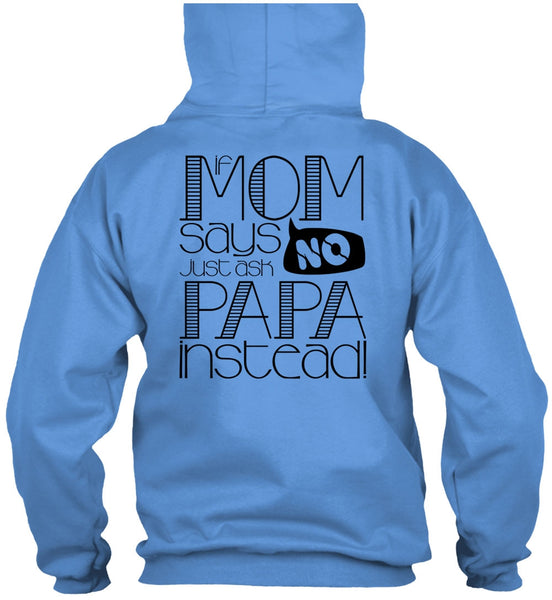 If Mom Says Just Ask Papa Instead T Shirt, I Love Papa T Shirt