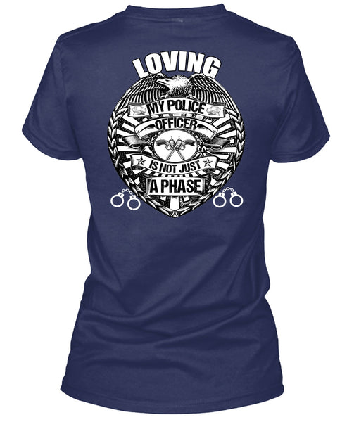 Loving My Police Officer T Shirt, Being A Police T Shirt