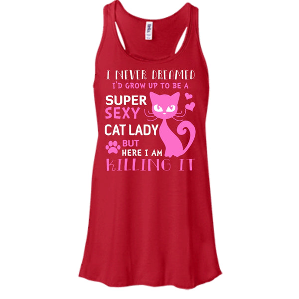 I Never Dreamed I'd Grow Up To Be A Sexy Cat Lady Shirt, Cool Cat Shirt
