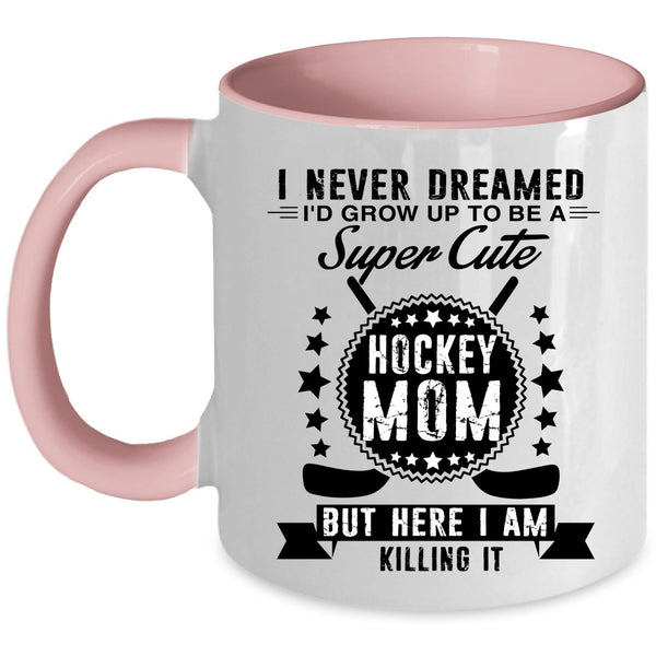Cool Mommy Coffee Mug, I'd Grow Up To Be A Cute Hockey Mom Accent Mug
