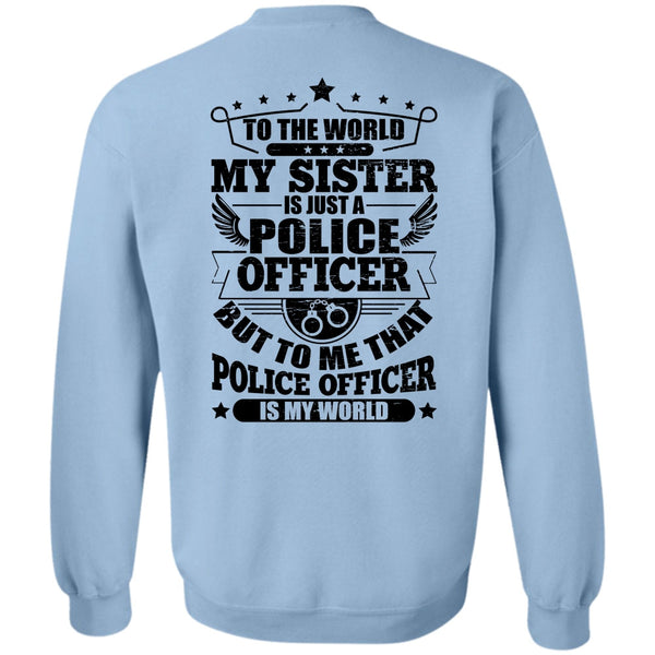I Love Police T Shirt, My Sister Is Just A Police Officer Sweatshirt