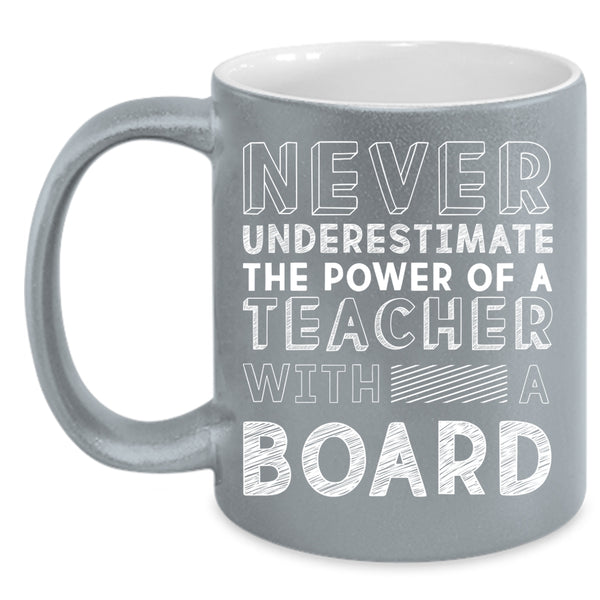 The Power Of A Teacher With A Board Coffee Mug, Awesome Teacher Coffee Cup