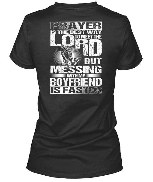 Messing With My Boyfriend Is Faster T Shirt, Meet The Lord T Shirt