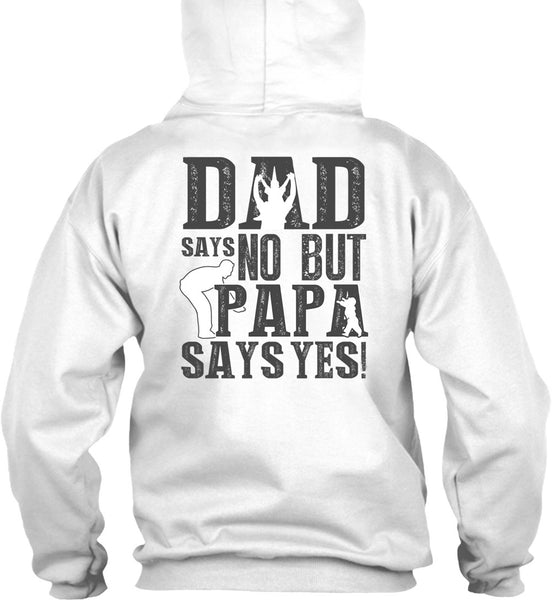 Dad Says No But Papa Says Yes T Shirt, I Love Papa T Shirt