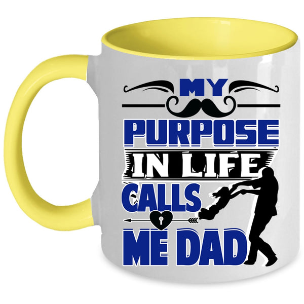Best Dad Coffee Mug, My Purpose In Life Calls Me Dad Accent Mug