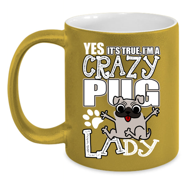I'm A Crazy Pug Lady Coffee Mug, Funny Pug Lady Coffee Cup