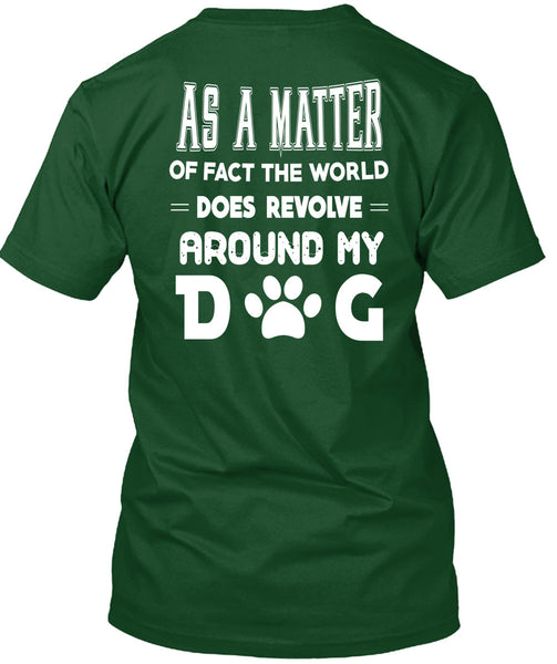 The World Does Revolve Around My Dog T Shirt, I Love Dog T Shirt