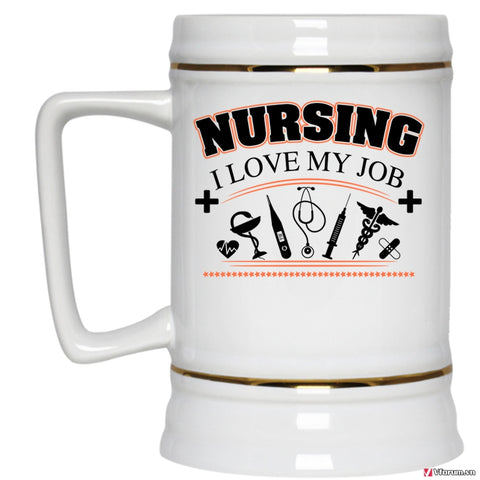 I Love My Job Beer Stein 22oz, Cool Nursing Beer Mug