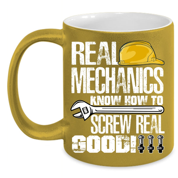 Real Mechanics Know How To Screw Real Good Coffee Mug, Funny Mechanics Coffee Cup