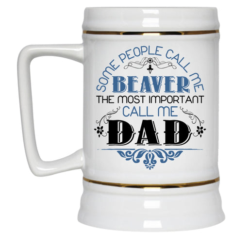 The Most Important Call Me Dad Beer Stein 22oz, Call Me Beaver Beer Mug