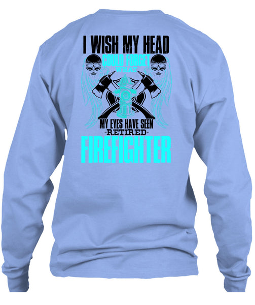 Seen Retired Firefighter T Shirt, I Love Firefighter T Shirt