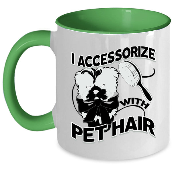 I Love My Pets Coffee Mug, I Accessorize With Pet Hair Accent Mug
