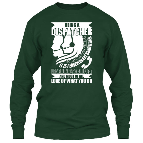 Being A Dispatcher T Shirt, Love Of What You Do T Shirt