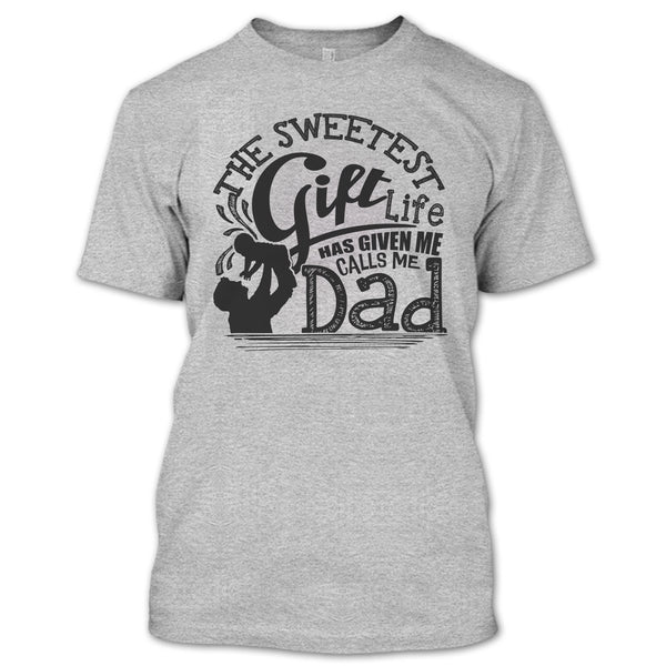 The Sweetest Gift  T Shirt, Father's Day Gift T Shirt