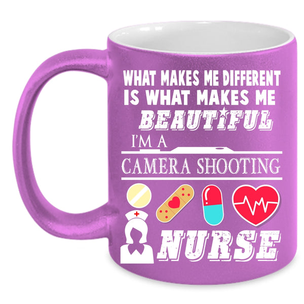 What Makes Me Beautiful Coffee Mug, I'm A Camera Shooting Nurse Coffee Cup