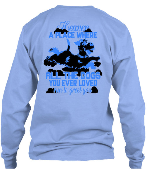 Heaven A Place Where All The Dogs T Shirt, I Love My Dog T Shirt