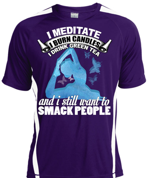 I Meditate T Shirt, I Still Want To Smack People T Shirt, Cool Shirt