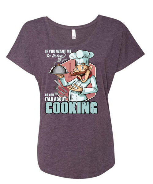 Talk About Cooking T Shirt, Being A Chef T Shirt, Cool Shirt (Ladies' Triblend Dolman Sleeve)