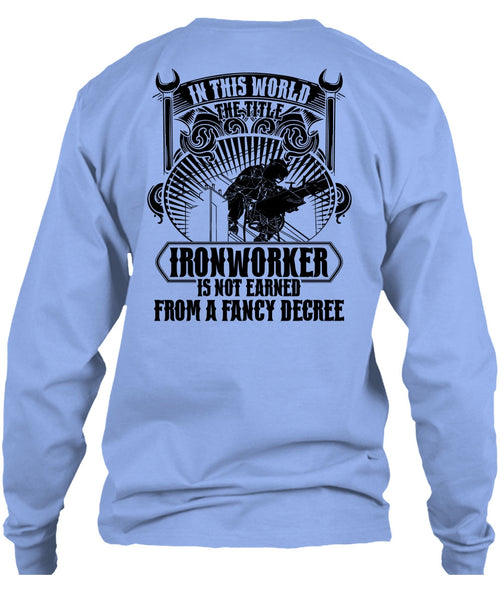 In This World The Title Ironworker T Shirt, I Love Ironworker T Shirt