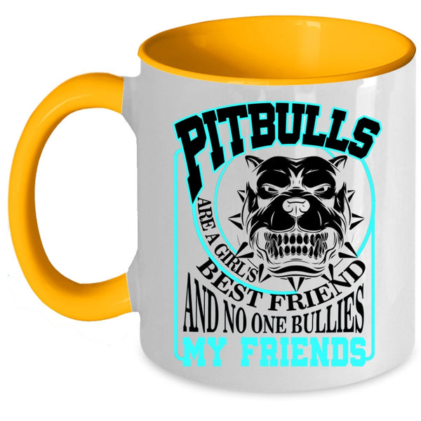 My Friends Coffee Mug, Pitbulls Are A Girl's Best Friend Accent Mug