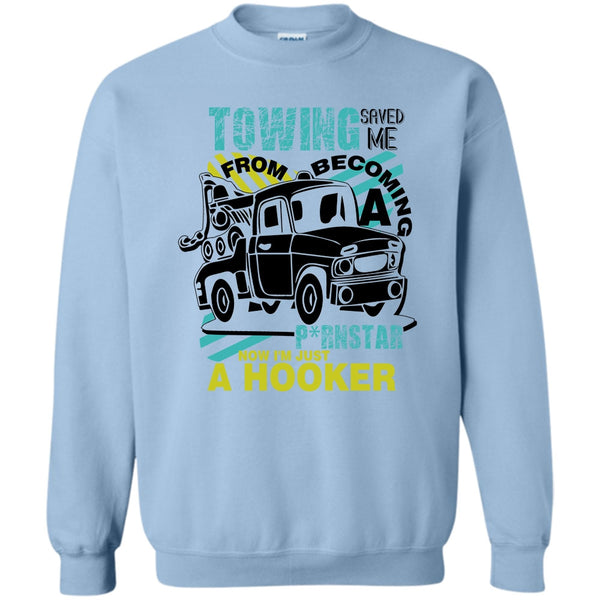 I'm A Trucker T Shirt, Towing Saved Me Sweatshirt
