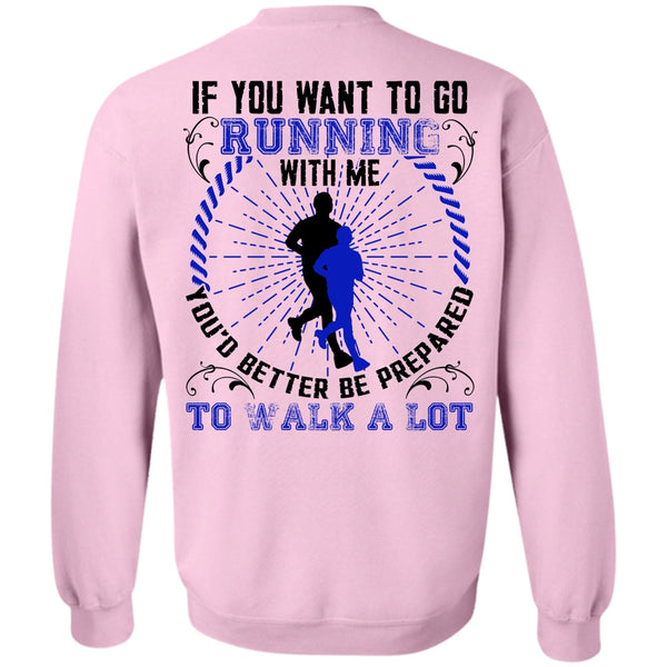 I Love Running T Shirt, You Want To Go Running With Me Sweatshirt