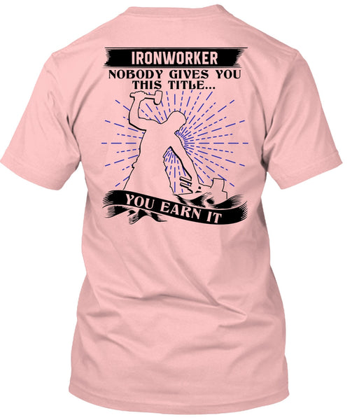 Ironworker Nobody Gives T Shirt, I Love Ironworker T Shirt