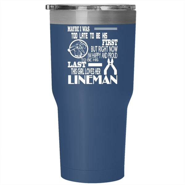 I'm Happy And Proud To Be His Last Tumbler 30 oz Stainless Steel, This Girl Loves Her Lineman Travel Mug