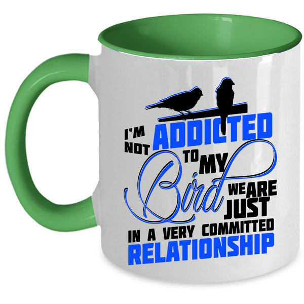 Lovely Birds Coffee Mug, I'm Not Addicted To My Bird Accent Mug