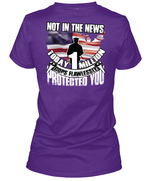 Cops Flawlessly Protected You T Shirt, Being A Police T Shirt