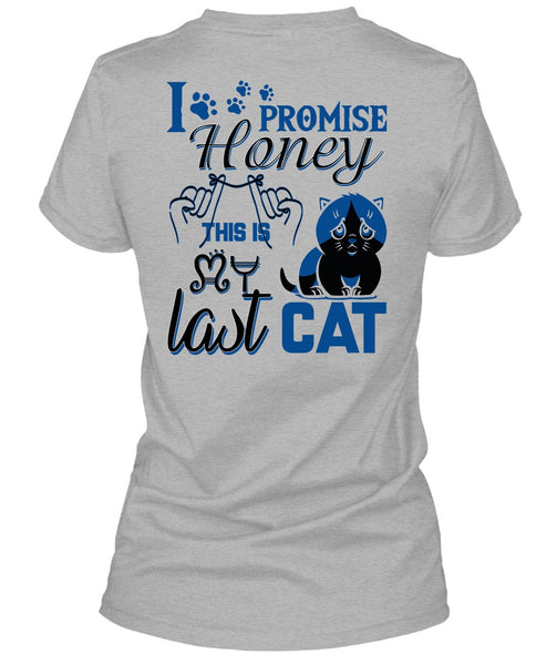I Promise Honey This Is My Last Cat T Shirt, I Love My Cat T Shirt