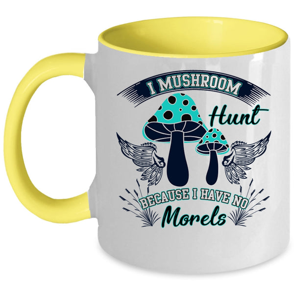 I Have No Morels Coffee Mug, I Mushroom Hunt Accent Mug