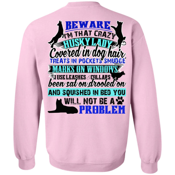 I Love My Dog T Shirt, I'm That Crazy Husky Lady Sweatshirt