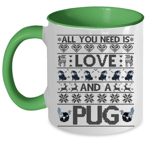 Lovely pug Coffee Mug, All You Need Is Love And A Pug Accent Mug
