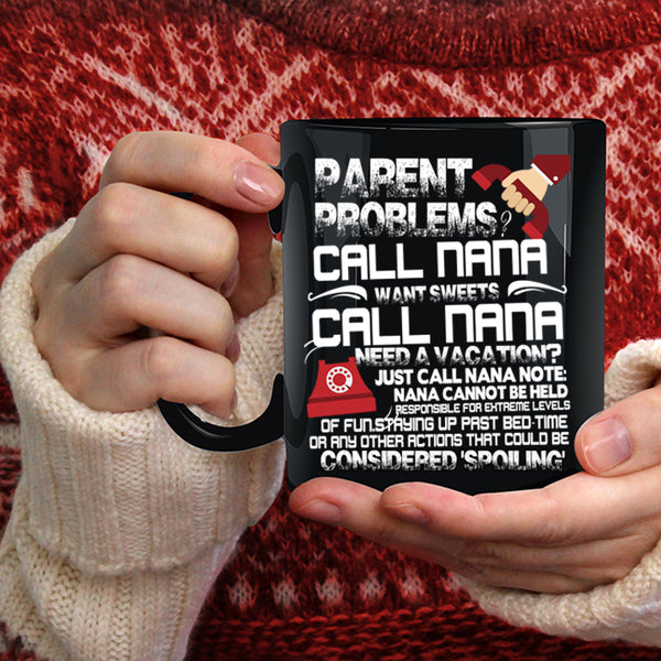 Parent Problems Call Nana Coffee Mug, Want Sweets Call Nana Coffee Cup