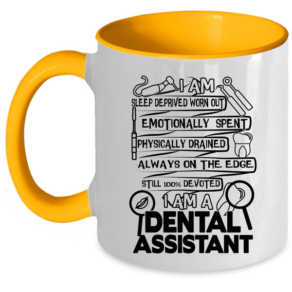 Cool Gift For Dentist Coffee Mug, I Am A Dental Assistant Accent Mug