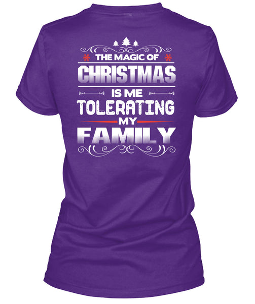The Magic Of Christmas T Shirt, Me Tolerating My Family T Shirt