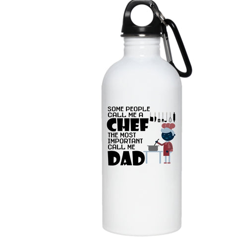 Call Me A Chef 20 oz Stainless Steel Bottle,The Most Important Call Me Dad Outdoor Sports Water Bottle