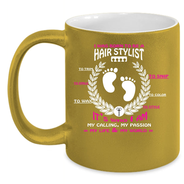 I Was Born To Be A Hair Stylist Coffee Mug, Cute Hairstylist Coffee Cup