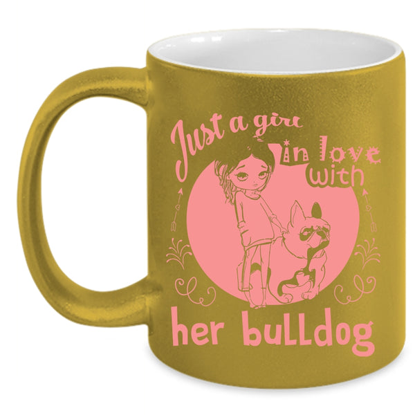 Just A Girl In Love With Her Bulldog Mug, My Bulldog Cup