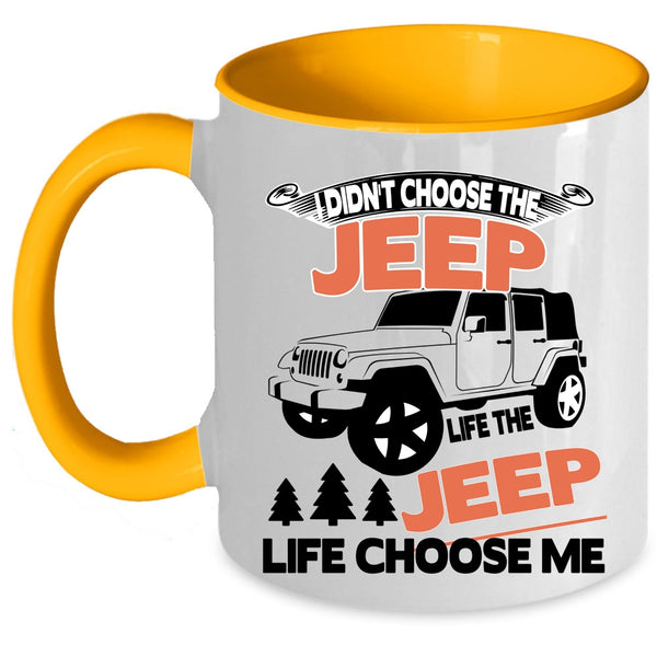 The Jeep Life Choose Me Coffee Mug, I Didn't Choose The Jeep Life Accent Mug