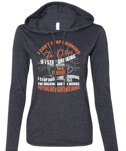I Can't Stop Drinking The Coffee T Shirt, My Favorite T Shirt (Anvil Ladies Ringspun Hooded)