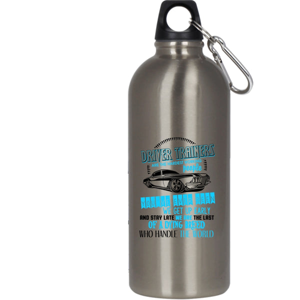 Driver Trainers Are The Hardest Working 20 oz Stainless Steel Bottle,Funny Driver Outdoor Sports Water Bottle