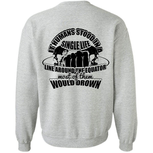 I Love My Life T Shirt, It Humans Stood In A Single Life Sweatshirt