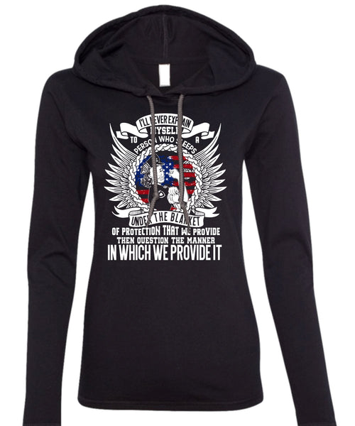 I'll Never Explain Myself T Shirt, Being A Police T Shirt (Anvil Ladies Ringspun Hooded)