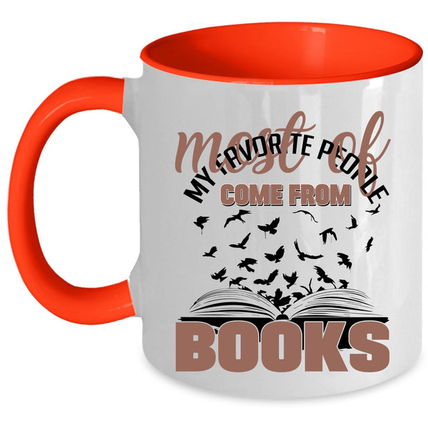 Cool Coffee Mug, Most Of My Favorite People Come From Books Accent Mug